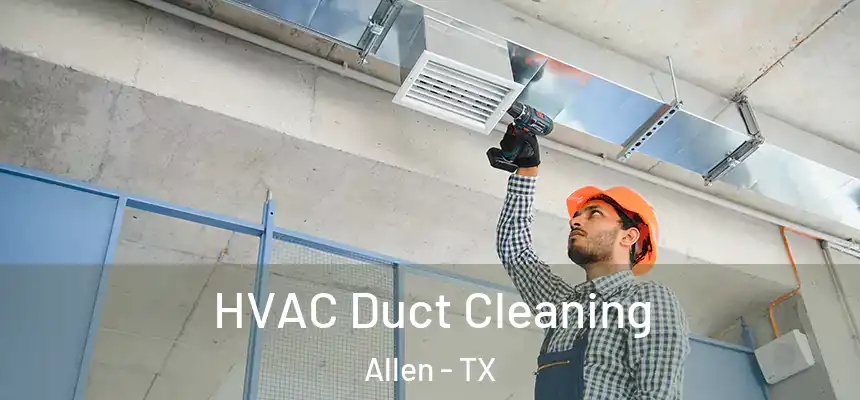  HVAC Duct Cleaning Allen - TX