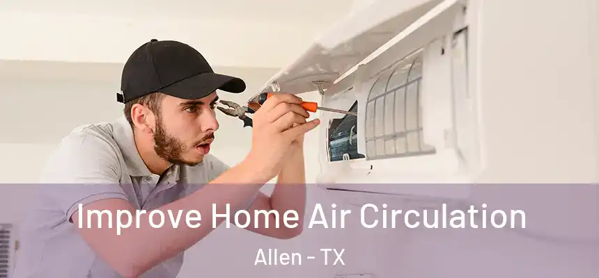 Improve Home Air Circulation Allen - TX