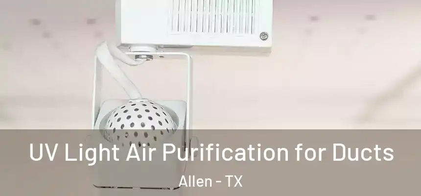  UV Light Air Purification for Ducts Allen - TX